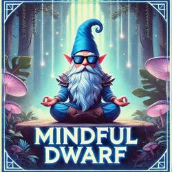 MINDFUL DWARF