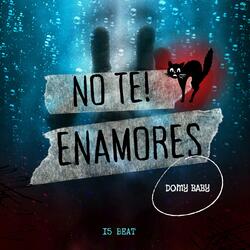 NO TE ENAMORE (feat. Domi Baby)