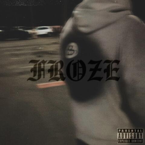 FROZE