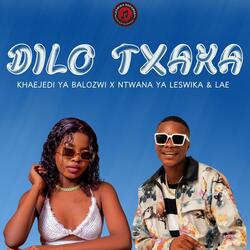 DILO TXAKA (feat. Ntwana Ya Leswika & LAE)