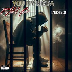 YOU MY NIGGA