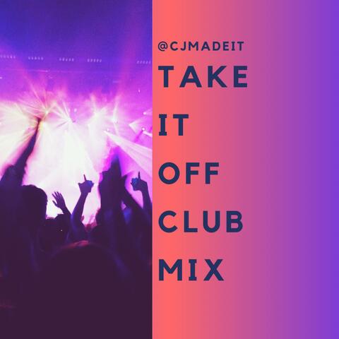 TAKE IT OFF CLUB MIX