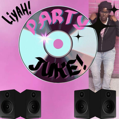 Party Juke! (feat. Liyah Liyah)