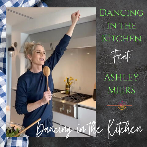 Dancing in the Kitchen (feat. Ashley Miers)