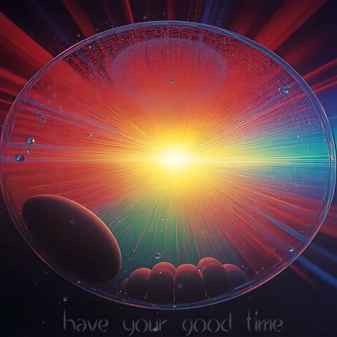 have your good time