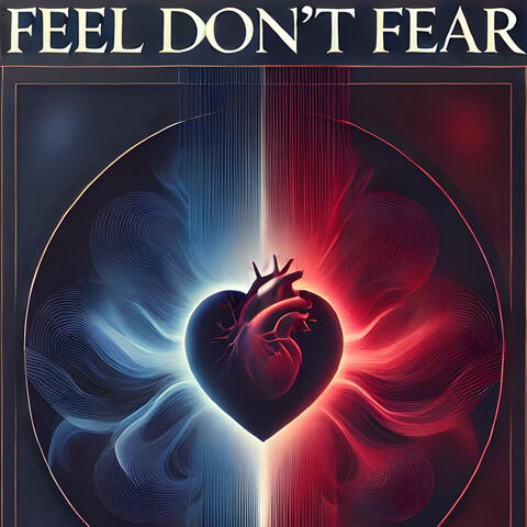 Feel Don't Fear