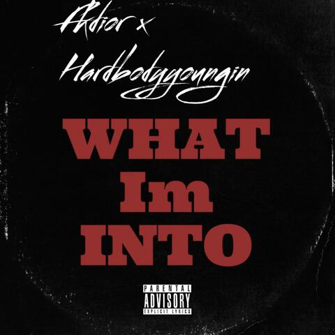 What Im Into (feat. Hardbodyyoungin)