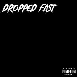 Dropped Fast