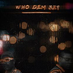 Who dem be? (feat. Supa Swain)