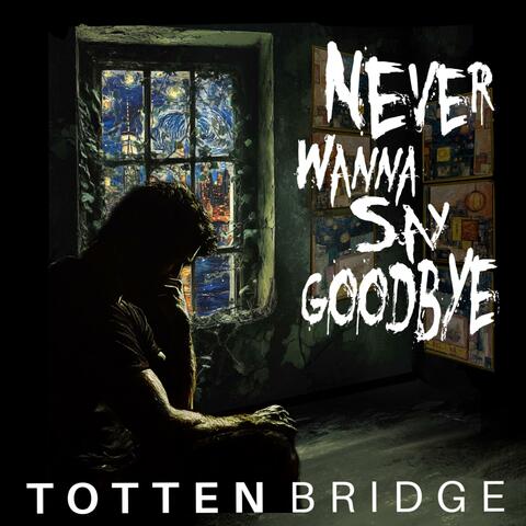 Never Wanna Say Goodbye