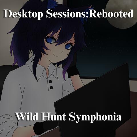 Desktop Sessions:Rebooted
