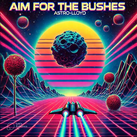 Aim For The Bushes (10 Years Later)