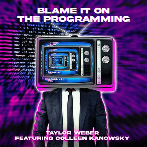 Blame it on the Programming (feat. Colleen Kanowsky)