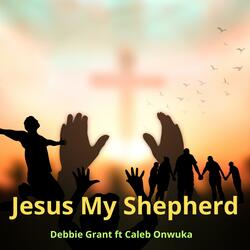 Jesus My Shepherd (feat. Caleb Onwuka)
