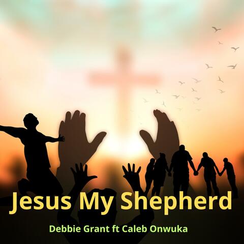 Jesus My Shepherd (feat. Caleb Onwuka)