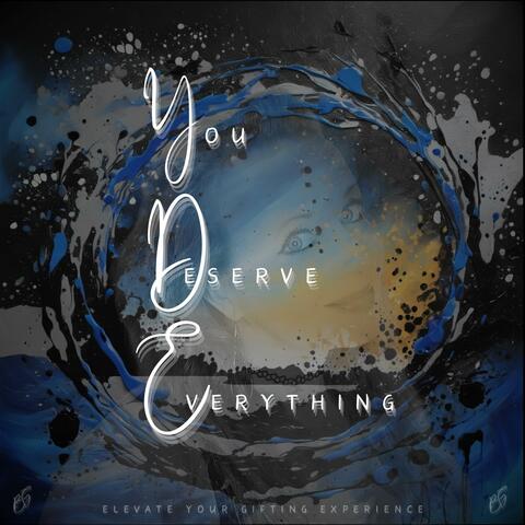 You Deserve Everything