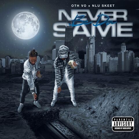 Never Be The Same (feat. NLU Skeet)
