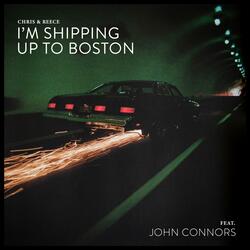 I'm Shipping Up To Boston (feat. John Connors)