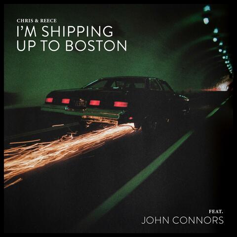 I'm Shipping Up To Boston (feat. John Connors)