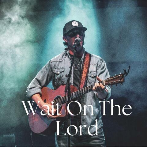 Wait On The Lord