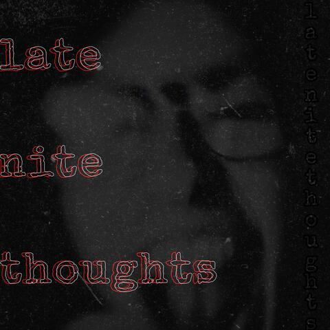 LATE NITE THOUGHTS.