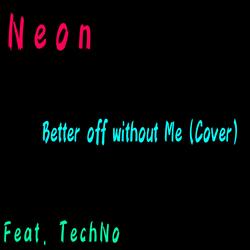 Better Off Without Me (feat. TechN0)