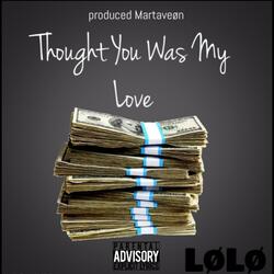 Thought You Was My Love (feat. Staceybaby)