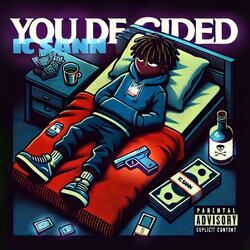 You decided