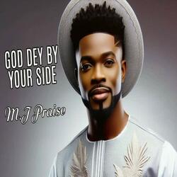 God Dey By Your Side