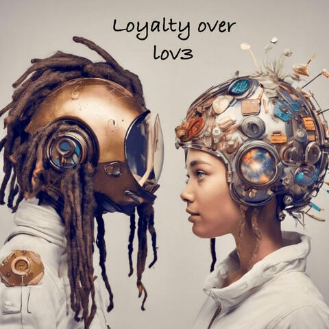 Loyalty over lov3