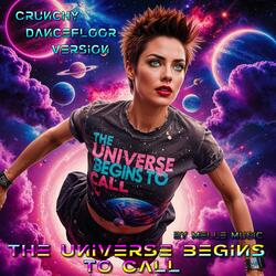 The Universe Begins To Call (Crunchy Dancefloor Version)