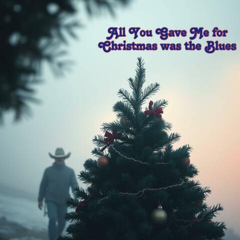 All You Gave Me for Christmas was the Blues