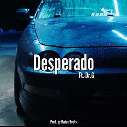 Desperado(Growing Pains) (feat. Dr.G)