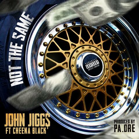 Not the same (feat. John Jigg$ & cheena Black)