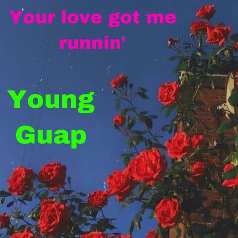 Your love got me runnin'