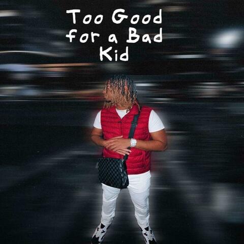 Too Good For a Bad Kid