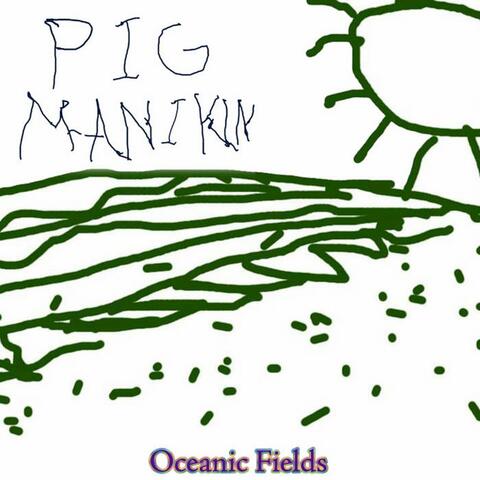 Mark Stanley (Pig Manikin) Oceanic Fields