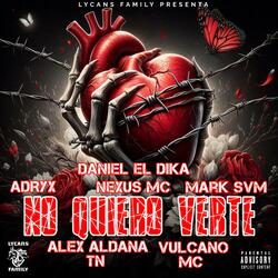 No quiero verte (feat. Mark SVM, Alex Aldana TN, ADRYX, Vulcano MC & Nexus MC)