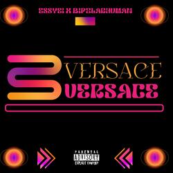 V E R S A C E (feat. Bipolarhuman)