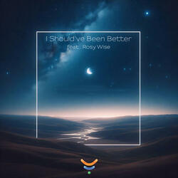 I Should've Been Better (feat. Rosy Wise)