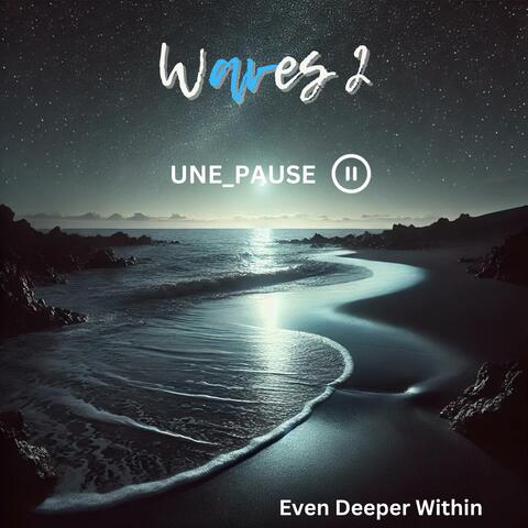 Waves 2 (Even Deeper Within)