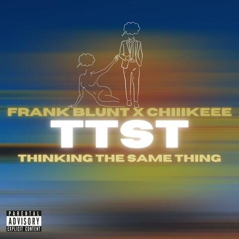 TTST (Thinking The Same Thing) (feat. Chiiikeee)
