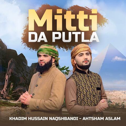Mitti Da Putla (feat. Khadim Hussain Naqshbandi)