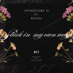 Stuck in my own ways (feat. Upthescore TJ)