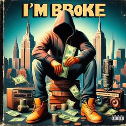 I'M BROKE
