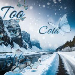 Too Cold
