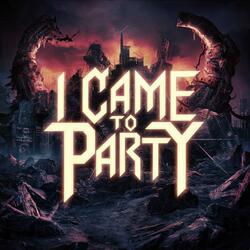 I Came to Party (feat. Deuce)