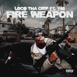 Fire Weapon (feat. LocoThaCrip)