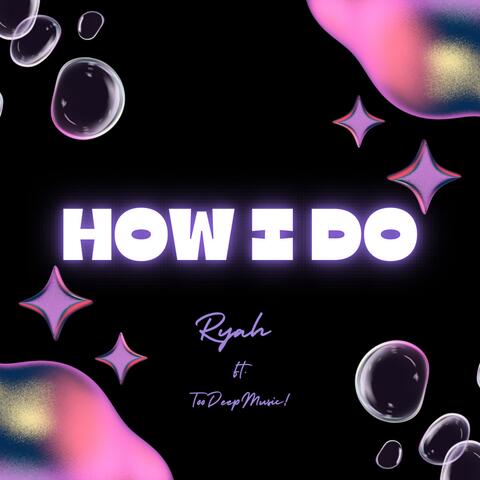 HOW I DO (feat. TOODEEPMUSIC!)
