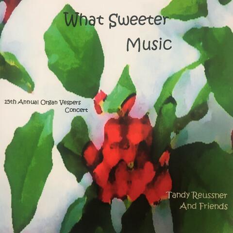 What Sweeter Music